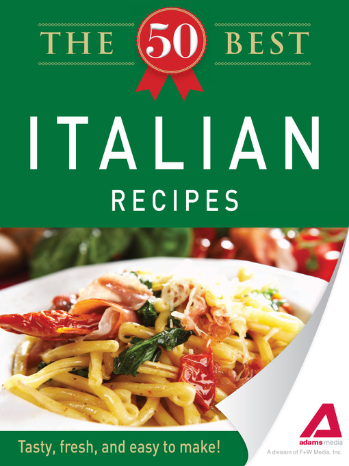 Title details for The 50 Best Italian Recipes by Editors of Adams Media - Available